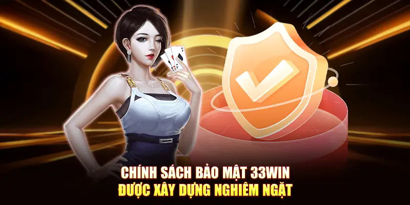 Chính Sách Bảo Mật 33Win Bảo Vệ Cho Mọi Thành Viên