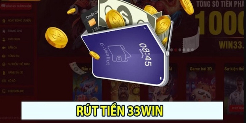 Rút Tiền 33Win – Giao Dịch Nhanh Gọn Chỉ Với Một Chạm
